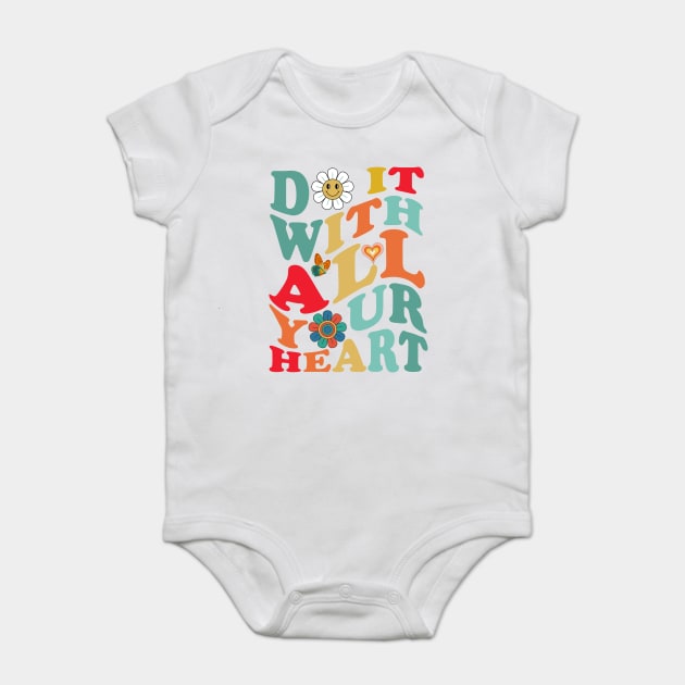 Do It With All  Your Heart Baby Bodysuit by JessArty